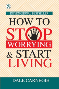 How to Stop Worrying and Start Living