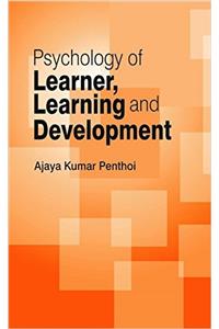 PSYCHOLOGY OF LEARNER, LEARNING AND DEVELOPMENT