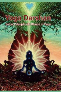 Yoga Darshan : Sutras Patanjali with Bhasya of Vyasa: Sutras Patanjali with Bhasya of Vyasa