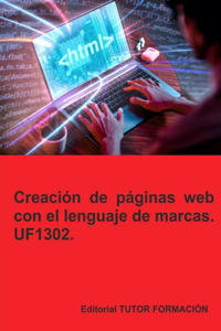 Creación de páginas web con el lenguaje de marcas. UF1302.