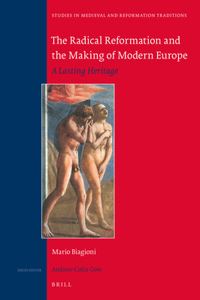 Radical Reformation and the Making of Modern Europe