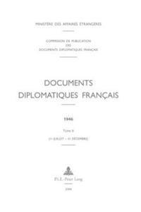 Documents Diplomatiques Français: 1946 - Tome II (1er Juillet - 31 Décembre)