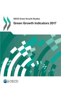 OECD Green Growth Studies Green Growth Indicators 2017