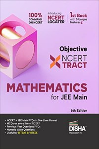 Disha Objective NCERT Xtract Mathematics for NTA JEE Main 6th Edition One Liner Theory, MCQs on every line of NCERT, Tips on your Fingertips, Previous ... Bank, Mock Tests, Useful for BITSAT & VITEEE