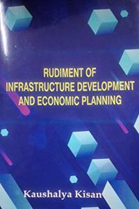 Rudiment of Infrastructure Development and Economic Planning