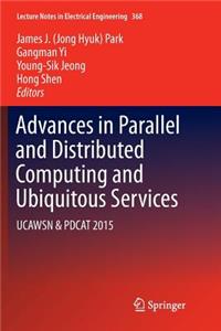 Advances in Parallel and Distributed Computing and Ubiquitous Services