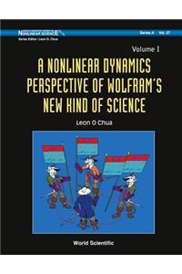 Nonlinear Dynamics Perspective of Wolfram's New Kind of Science, a (Volume I)