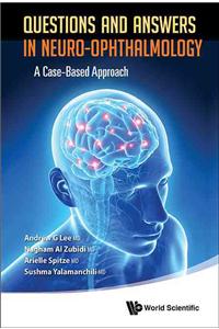 Questions and Answers in Neuro-Ophthalmology: A Case-Based Approach