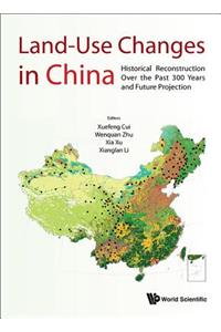 Land-Use Changes in China: Historical Reconstruction Over the Past 300 Years and Future Projection