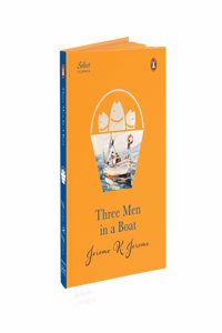 Penguin Select Classics: Three Men in a Boat: (Original, Unabridged Classic, Premium Hardbound Collector's Edition, Ideal for Gifting)