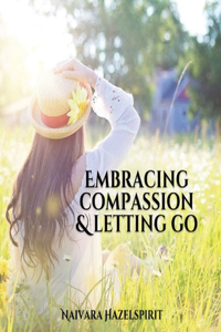 Embracing Compassion & Letting Go