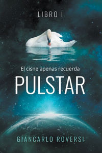 Púlstar I - El cisne apenas recuerda