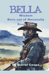 Bella - Wisdom, Born out of Necessity