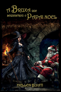 A Bruxa Que Sequestrou O Papai Noel