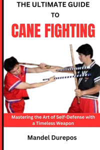 Ultimate Guide to Cane Fighting