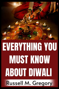 Everything You Must Know About Diwali