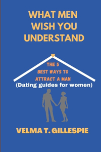 What men wish you understand