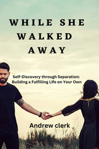 While She Walked Away