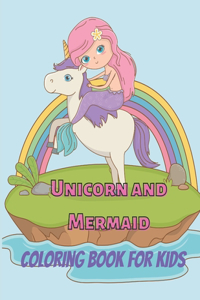 Unicorn and Mermaid Coloring Book for Kids