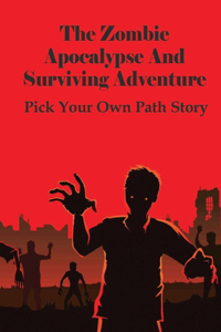 The Zombie Apocalypse And Surviving Adventure