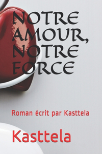 Notre Amour, Notre Force