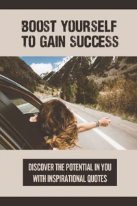 Boost Yourself To Gain Success