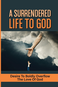 A Surrendered Life To God