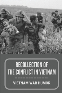 Recollection Of The Conflict In Vietnam