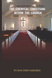 The Chemical Christians Within the Church