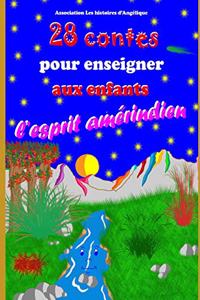 28 contes pour enseigner aux enfants l'esprit amérindien (28 histoires illustrées pour apprendre aux enfants à aimer la Terre et les animaux)