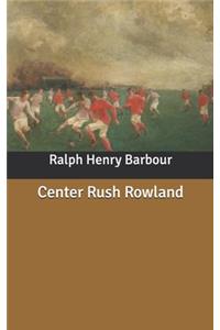 Center Rush Rowland