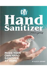 DIY Hand Sanitizer Recipes