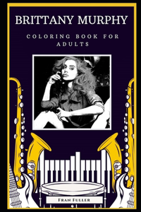 Brittany Murphy Coloring Book for Adults