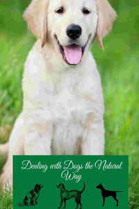 Dealing with Dogs the Natural Way
