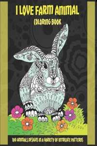 I Love Farm Animal - Coloring Book - 100 Animals designs in a variety of intricate patterns