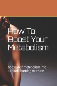 How To Boost Your Metabolism