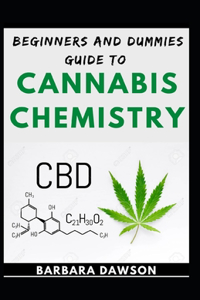 Beginners And Dummies Guide To Cannabis Chemistry