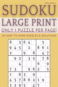 Sudoku Large Print - Only 1 Puzzle Per Page! - 101 Easy to Hard Puzzles & Solutions Volume 2