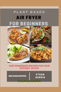 Plant Based Air Fryer for Beginners