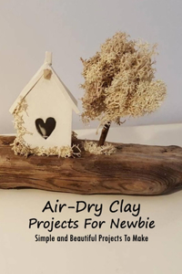 Air-Dry Clay Projects For Newbie