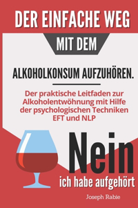 einfache Weg, mit dem Alkoholkonsum aufzuhören