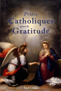 Prière Catholiques pour la Gratitude