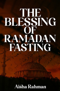 Blessing of Ramadan Fasting