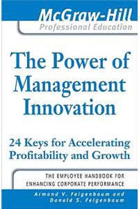 Power of Management Innovation: 24 Keys for Accelerating Profitability and Growth