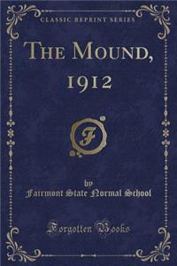The Mound, 1912 (Classic Reprint)