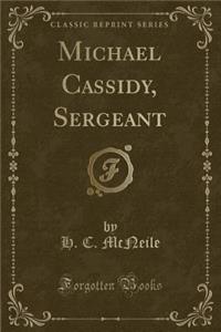 Michael Cassidy, Sergeant (Classic Reprint)