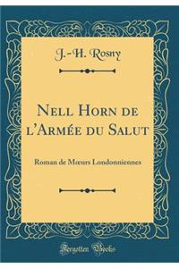 Nell Horn de l'Armï¿½e Du Salut: Roman de Moeurs Londonniennes (Classic Reprint)