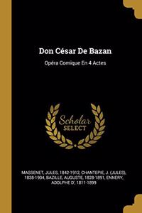 Don César De Bazan: Opéra Comique En 4 Actes