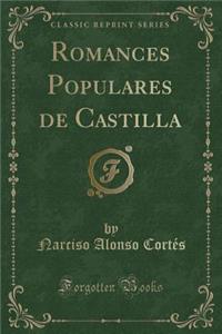 Romances Populares de Castilla (Classic Reprint)