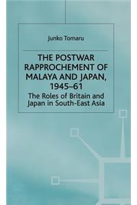 Postwar Rapprochement of Malaya and Japan 1945-61: The Roles of Britain and Japan in South-East Asia